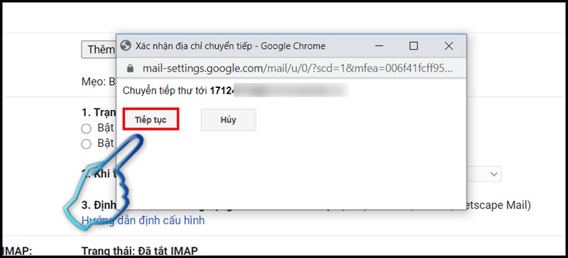 Bước 5: Xác nhận chuyển tiếp mail. Nhấn Tiếp tục.