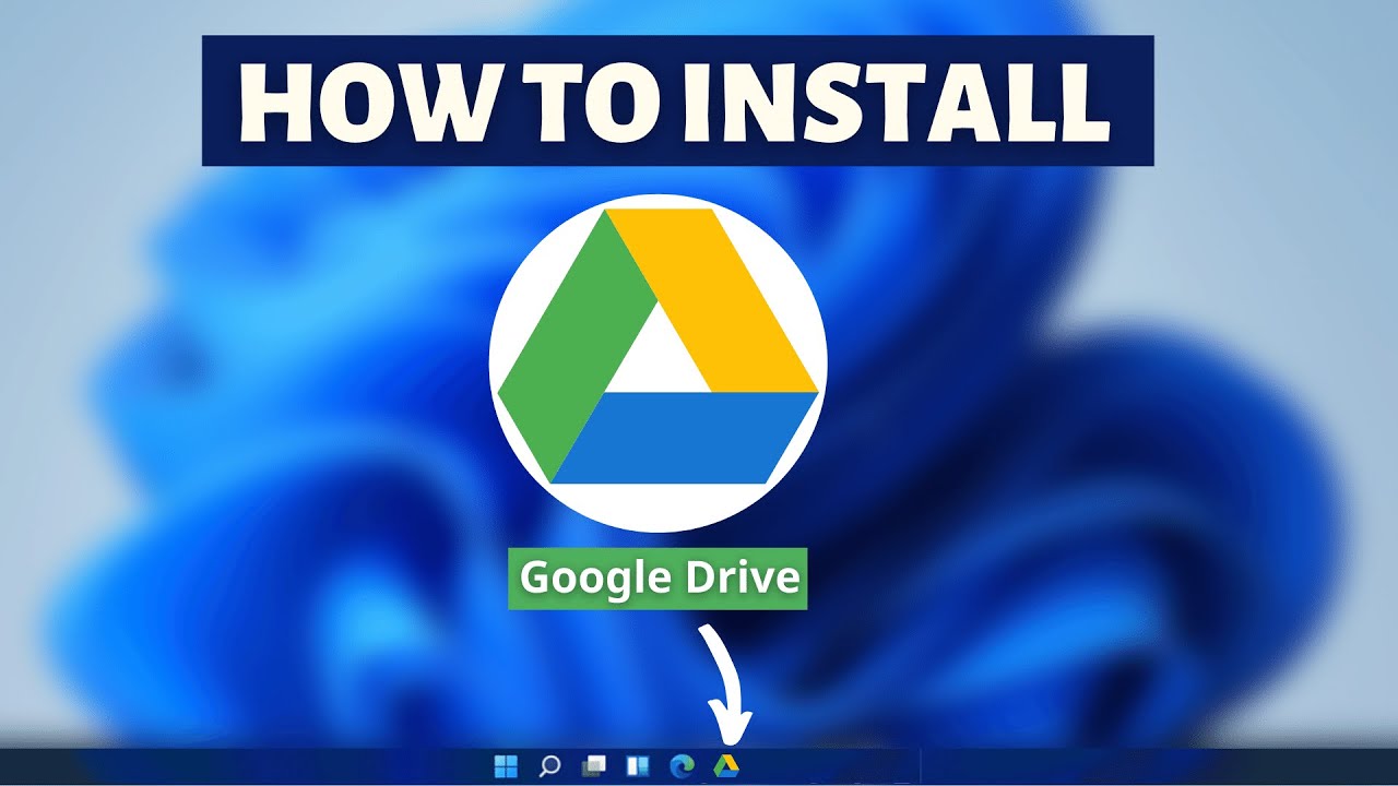 Cách tải và cài đặt Google Drive cho máy tính